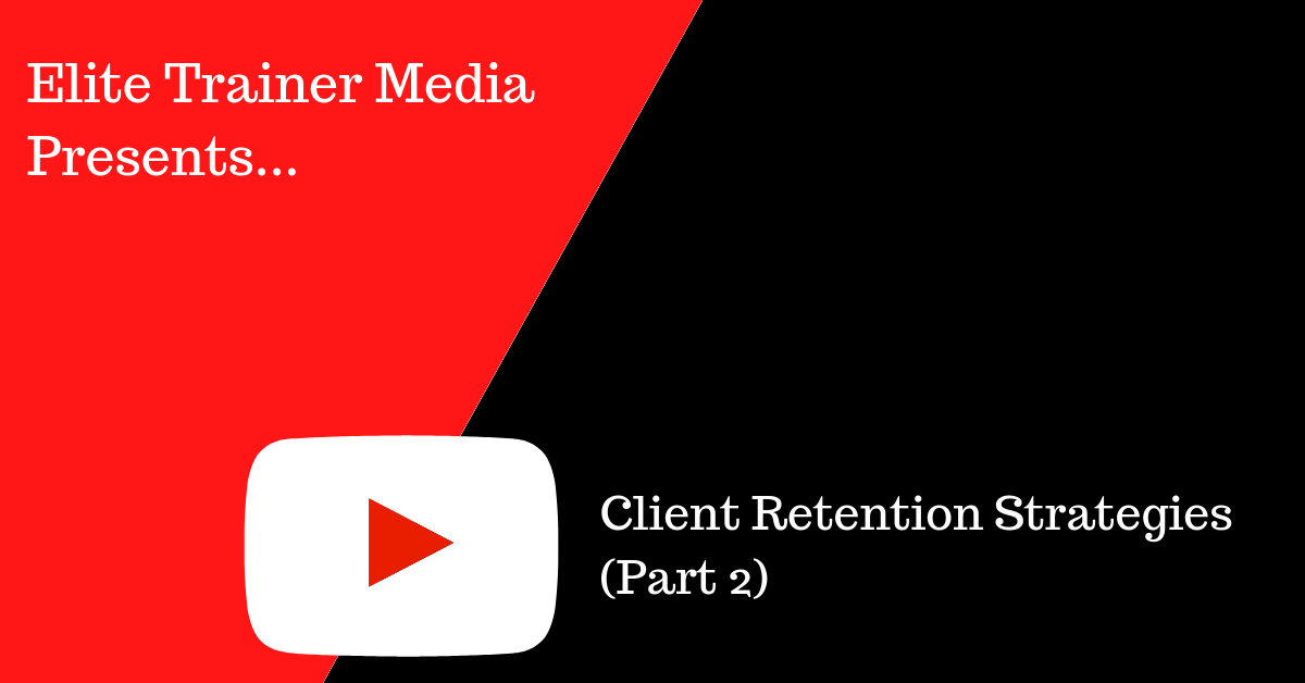 Client Retention Strategies (Part 2)