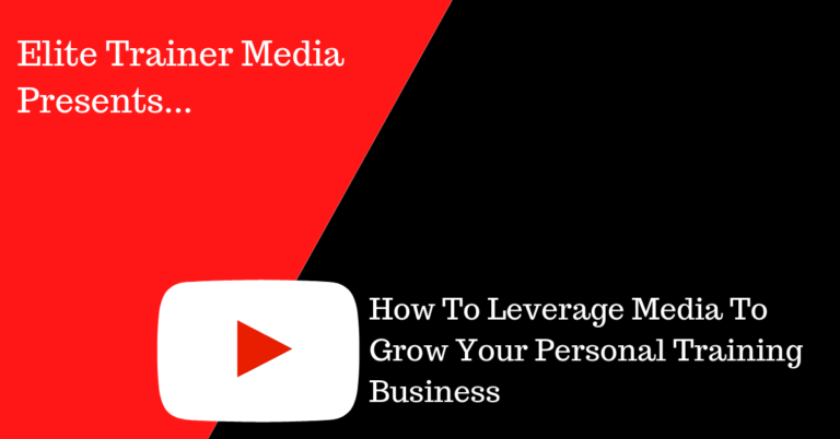 How To Leverage Media To Grow Your Personal Training Business