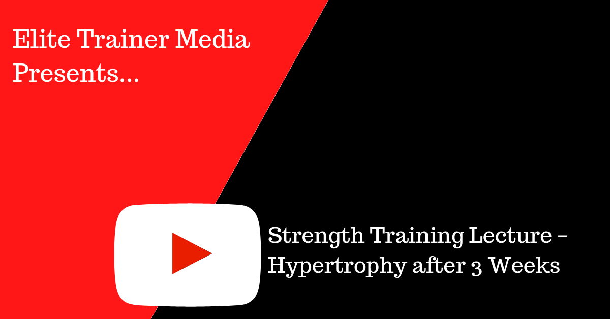 Strength Training Lecture – Hypertrophy after 3 Weeks