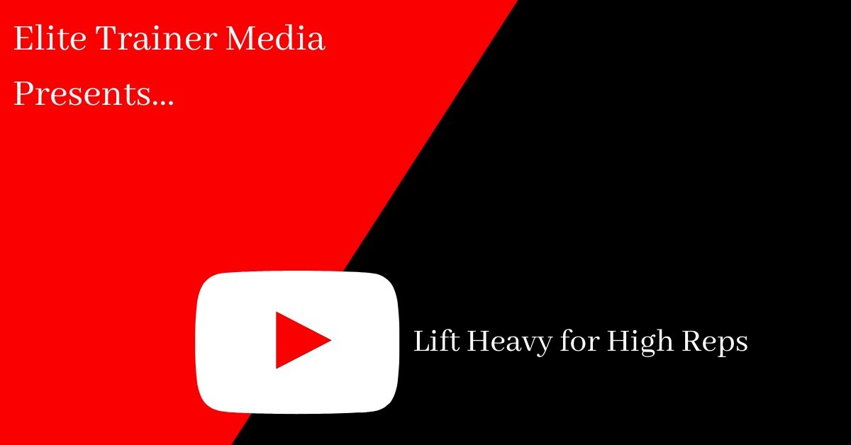 Lift Heavy for High Reps