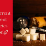 Is the Current Treatment of Diabetes All Wrong?