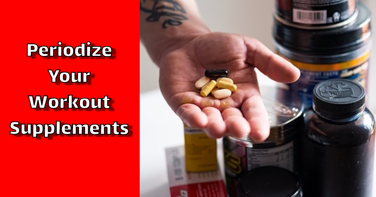 Periodize Your Workout Supplements