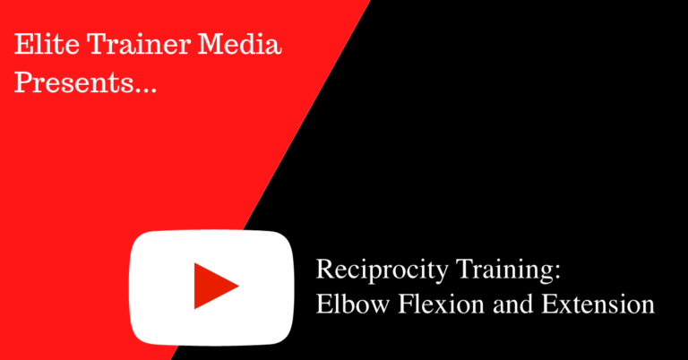 Reciprocity Training: Elbow Flexion and Extension