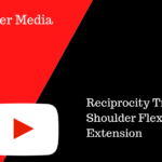 Reciprocity Training: Shoulder Flexion and Extension