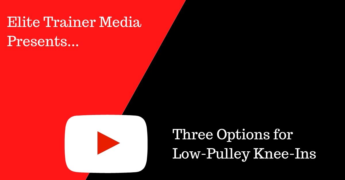 Three Options for Low-Pulley Knee-Ins