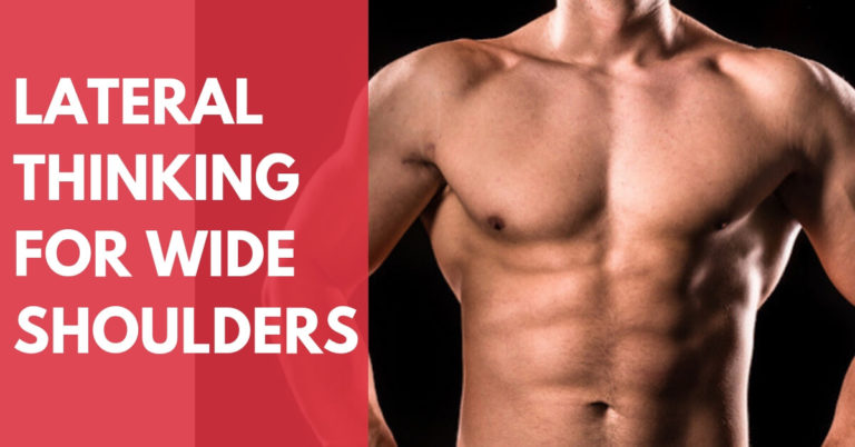 Lateral Thinking for Wide Shoulders
