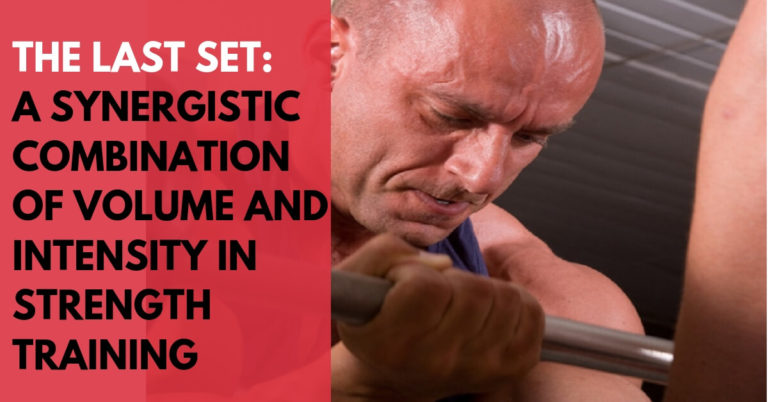 The Last Set: A Synergistic Combination of Volume and Intensity in Strength Training