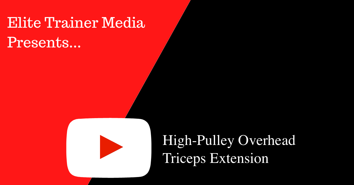 High-Pulley Overhead Triceps Extension