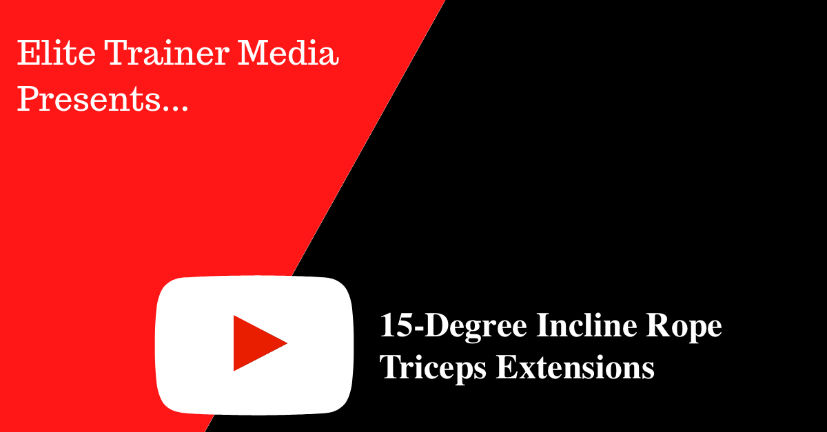 15-Degree Rope Triceps Extensions